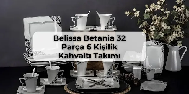 Belissa Betania 32 Parça 6 Kişilik Kahvaltı Takımı