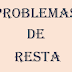 PROBLEMAS "RESTA" "QUITAR"