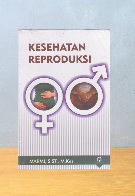 KESEHATAN REPRODUKSI, Marmi, S. ST., M. Kes.
