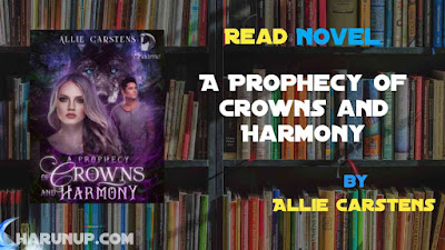 Read Novel A Prophecy of Crowns and Harmony by Allie Carstens Full Episode