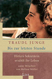 Bis zur letzten Stunde: Hitlers Sekretärin erzählt ihr Leben (0)