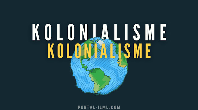 Kolonialisme dan Imperalisme di Dunia: Pengertian, Perbedaan, Persamaan serta Contohnya di Dunia