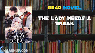 Read The Lady Needs a Break Novel Full Episode
