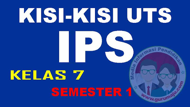 Kisi-Kisi UTS IPS Kelas 7 Semester 1 Kuriulum 2013 Tahun 2022