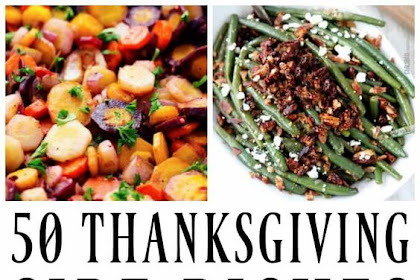 50 Thanksgiving Side Dishes To Be Grateful For – traditional to modern twists, from slow cooker to the oven baked; we have all of your favorites covered.