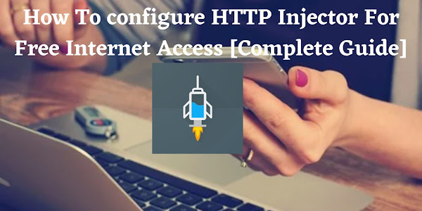 How To configure HTTP Injector For Free Internet Access [Complete Guide]