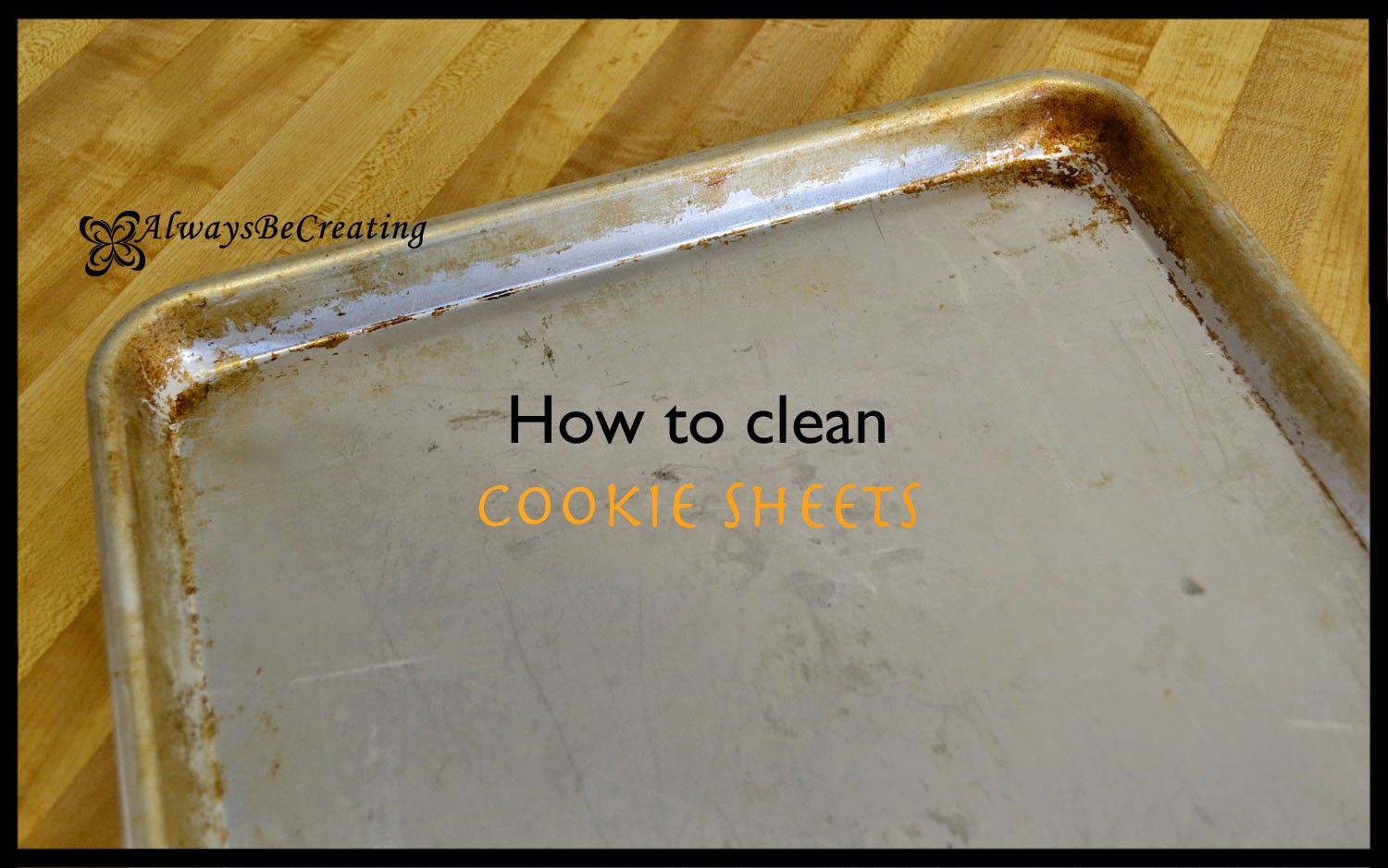 http://49fifty.weebly.com/1/post/2014/03/cleaning-the-gunk-off-of-cookie-sheets.html
