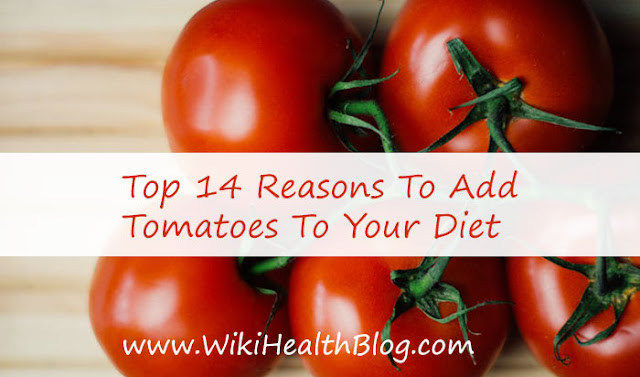 Top 14 Reasons To Add Tomatoes To Your Diet: WikiHealthBlog