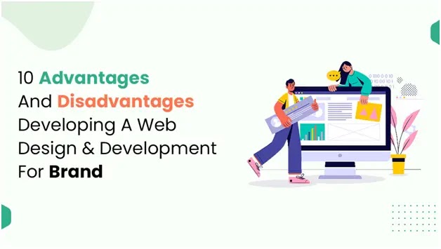 10 advantages and disadvantages developing a web design and development for brand