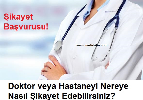 Doktoru Nereye Şikayet Edebilirim? Şikayet Yolları!