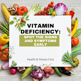 Vitamin Deficiency: Spot the Signs and Symptoms Early