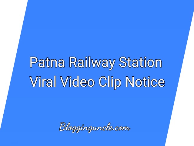Patna Railway Station Viral Video Clip Notice