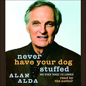 Never Have Your Dog Stuffed: And Other Things I've Learned