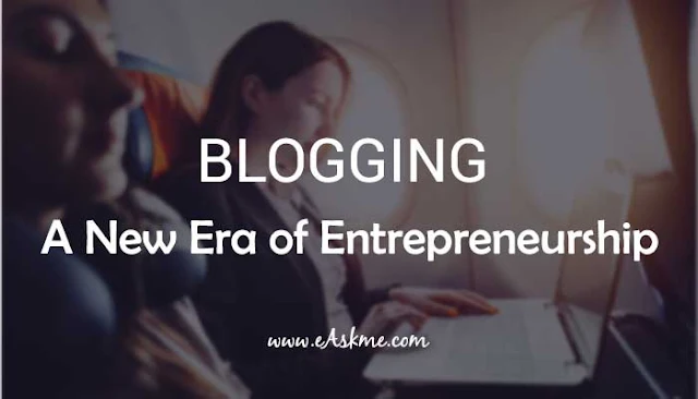 Blogging : A New Era of Entrepreneurship: eAskme