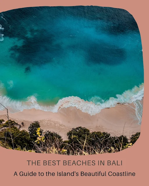 The Best Beaches in Bali: A Guide to the Island's Beautiful Coastline