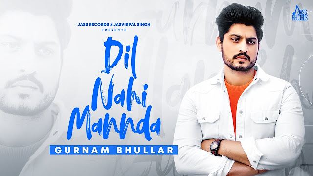 Dil Nahi Mannda is a latest punjabi song in 2020 by Gurnam Bhullar. Dil Nahi mannda lyrics are written by Satta Shivgarh. Enjoy the Dil nahi mannda lyrics.