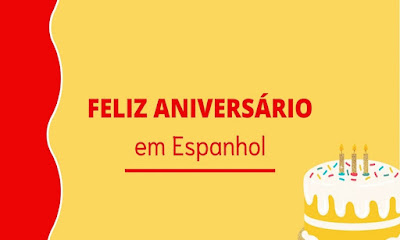 Como Falar Feliz Aniversário em Espanhol