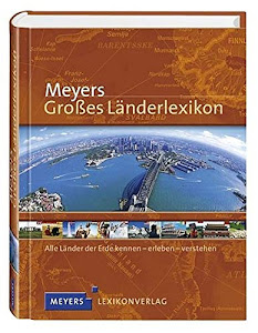 Meyers Großes Länderlexikon: Alle Länder der Erde kennen - erleben - verstehen (Meyers Atlanten)