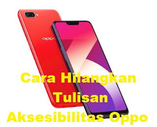 Inilah Cara Menghilangkan Tulisan Aksesibilitas di Hp Oppo A3s, A83, F11 dan Lainnya