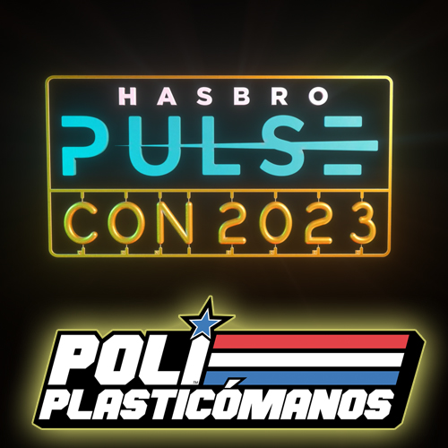 Poliplasticómanos 4x13 especial Hasbro Pulse Con 2023