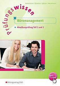 Prüfungswissen - Büromanagement: Abschlussprüfung Teil 1 und 2: Arbeitsbuch: Büromanagement - Abschlussprüfung Teil 1 und 2 / Abschlussprüfung Teil 1 und 2: Arbeitsbuch