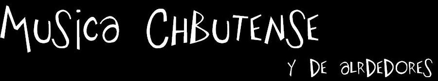 Musica de chubut y alrededores