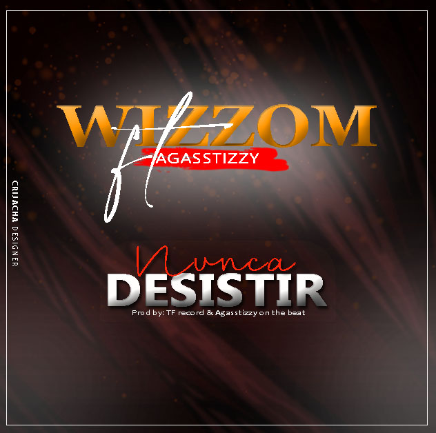 Wizzom ft. Agasstizzy - Nunca Desista