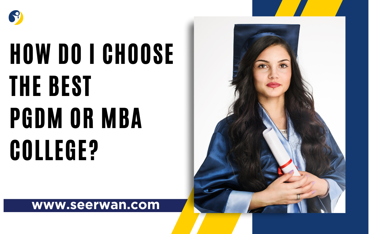 How Do I Choose the Best PGDM or MBA College?