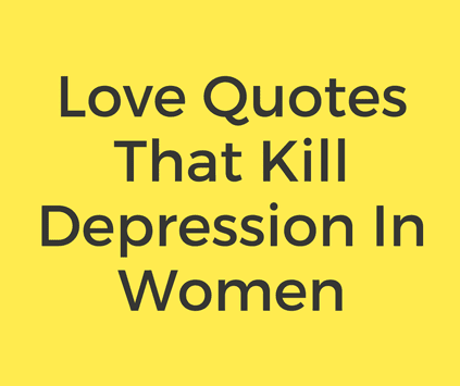 Love Quotes That Kill Depression In Women Forget Your Past Messages