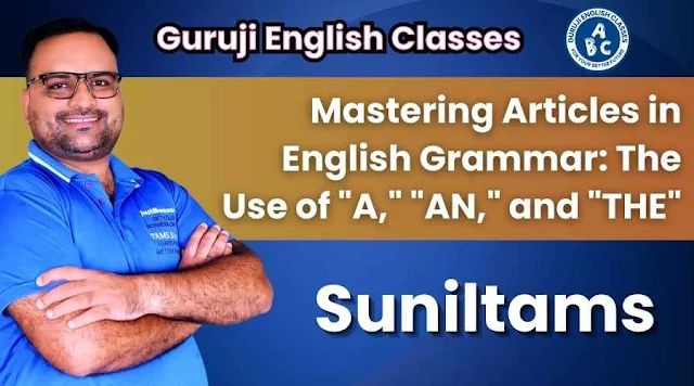 Mastering Articles in English Grammar: The Use of "A," "AN," and "THE"