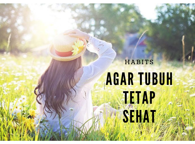 habits agar tubuh tetap sehat