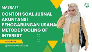 Contoh Soal Jurnal Akuntansi Penggabungan Usaha Metode Pooling of Interest