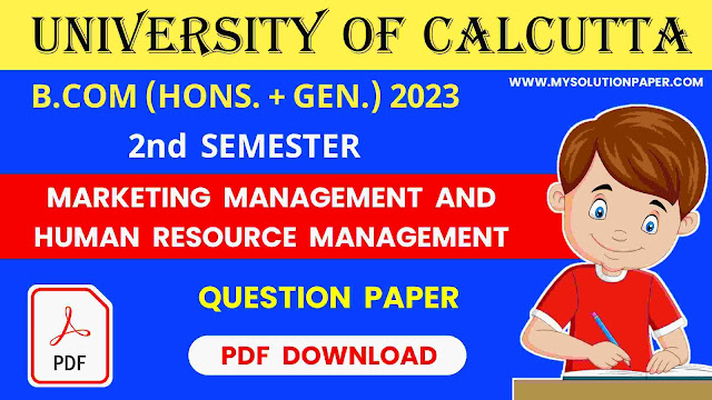 Download CU B.COM (Honours and General) Second Semester Marketing Management and Human Resource Management Question Paper 2023 PDF.