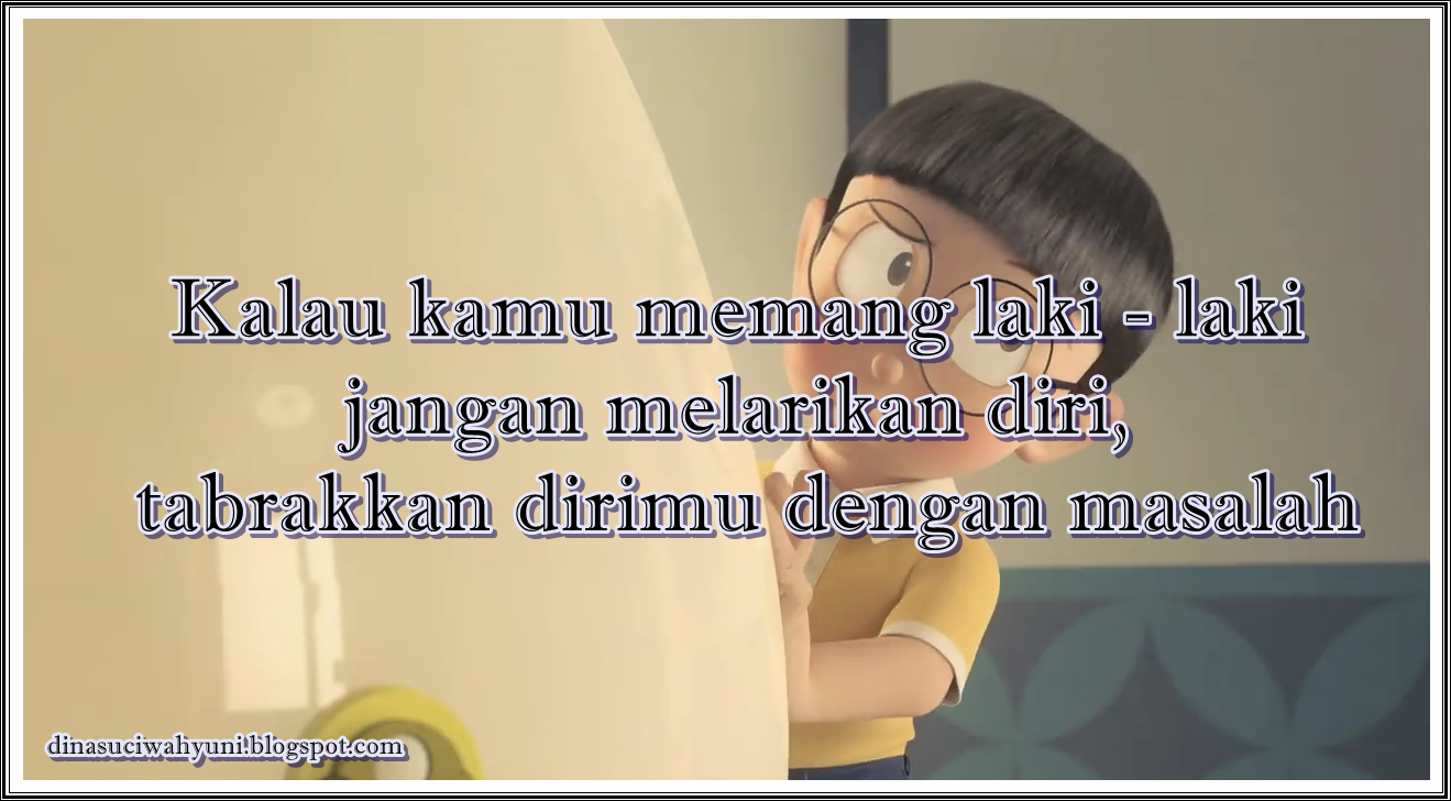 KATA-KATA BIJAK KEHIDUPAN - DIKUTIP DARI FILM DORAEMON  JDSK