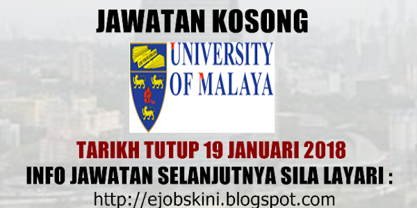 Jawatan Kosong Universiti Malaya (UM) - 19 Januari 2018