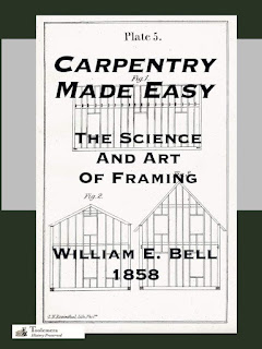 Carpentry Made Easy Or The Art And Science Of Framing by William E. Bell 1858 ISBN: 9780989747783