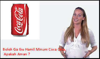 apakah boleh ibu hamil minum coca cola ?