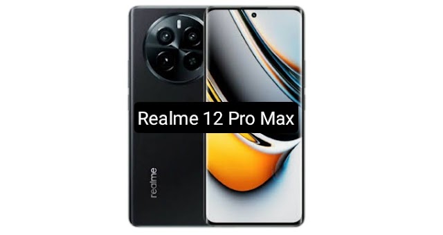 Realme 12 Pro Max - Realme 12 Pro Max 5G Mobile Price