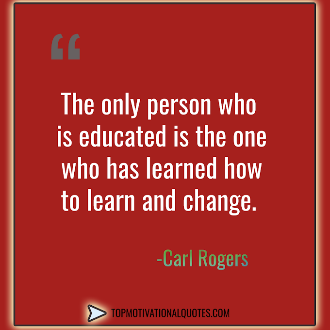  Educated Person By Carl Rogers ( Quote On Learn And Change )