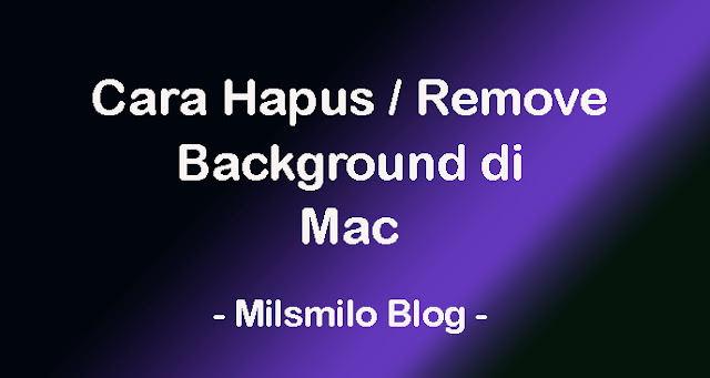 cara hapus background gambar di mac, cara hapus background foto di macbook, cara remove background di macbook, cara menghapus background di macbook