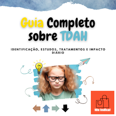 Guia Completo sobre TDAH: Identificação, Estudos, Tratamentos e Impacto Diário - Me Indica!