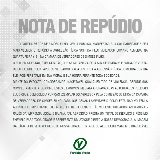 NOTA DE REPÚDIO : Partido Verde Simões Filho Lança nota Oficial de Repúdio ao ato de Agressão sofrida por Vereador.