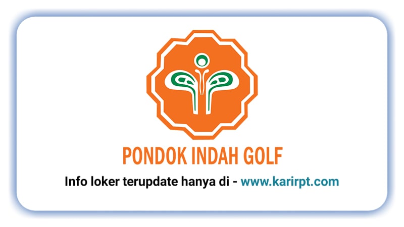 Info Loker PT Pondok Indah Padang Golf