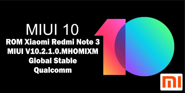 Download ROM Xiaomi Redmi Note 3 Qualcomm MIUI V10.2.1.0.MHOMIXM Global Stable