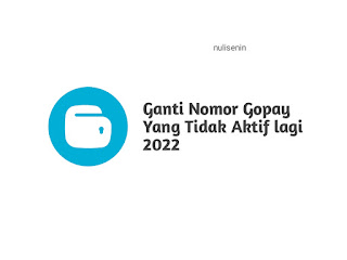 Cara Ganti Nomor Gopay Terbaru 2022