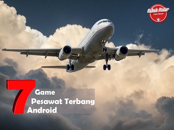 7 Game Pesawat Terbang Android Terbaik Versi Gubuk Pintar