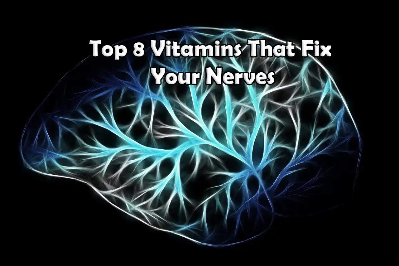 Top 8 Vitamins That Fix Your Nerves