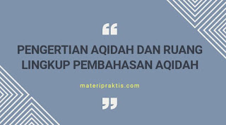 Pengertian Aqidah Dan Ruang Lingkup Pembahasan Aqidah