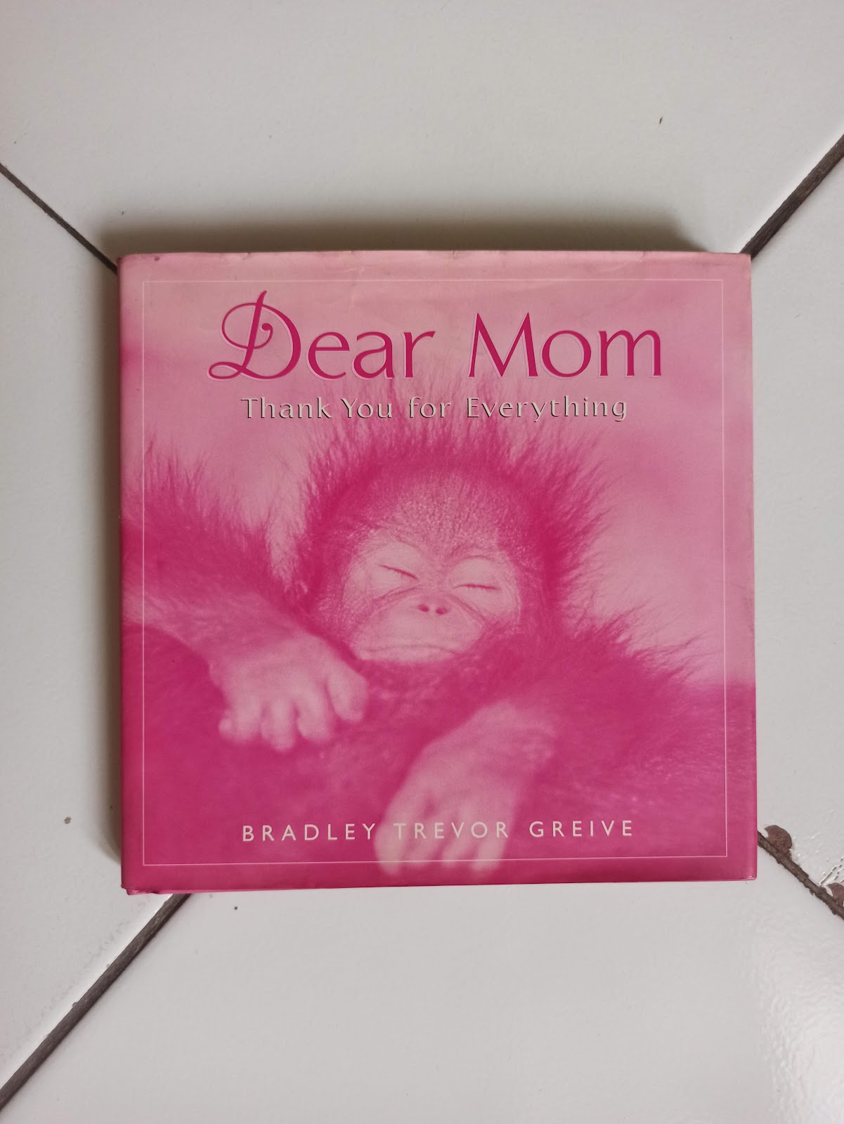 Dear Mom : Thank You for Everything