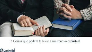 Pregaçãos sober Renovo: 5 Coisas que podem te levar a um renovo espiritual